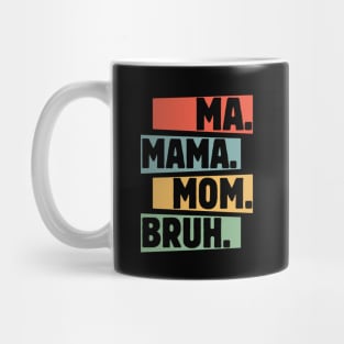 Mama-Mommy-Mom-Bruh Mug